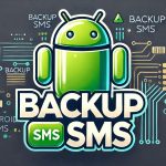 come fare backup sms android per salvare i tuoi messaggi